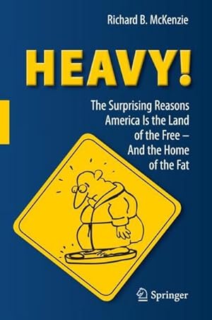 Bild des Verkufers fr HEAVY! : The Surprising Reasons America Is the Land of the FreeAnd the Home of the Fat zum Verkauf von AHA-BUCH GmbH