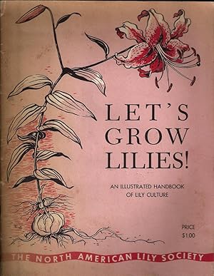 Image du vendeur pour Let's Grow Lilies! An Illustrated Handbook of Lily Culture mis en vente par Books and Bobs