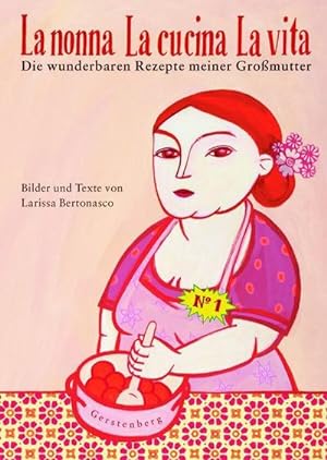 Seller image for La nonna - La cucina - La vita : Die wunderbaren Rezepte meiner Großmutter for sale by AHA-BUCH GmbH