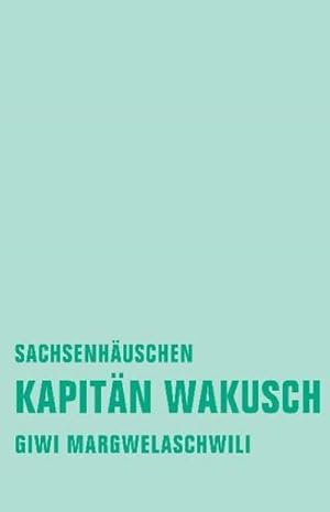 Bild des Verkufers fr Kapitn Wakusch. Bd.2 : Sachsenhuschen zum Verkauf von AHA-BUCH GmbH