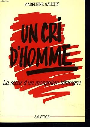 Bild des Verkufers fr UN CRI D'HOMME. LA SOEUR D'UN MONGOLIEN TEMOIGNE. zum Verkauf von Le-Livre