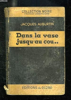 Seller image for DANS LA VASE JUSQU AU COU. for sale by Le-Livre