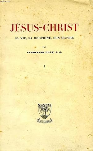 Seller image for JESUS-CHRIST, SA VIE, SA DOCTRINE, SON OEUVRE for sale by Le-Livre