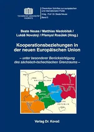 Bild des Verkufers fr Kooperationsbeziehungen in der neuen Europäischen Union, - unter besonderer Berücksichtigung des sächsisch-tschechischen Grenzraums - zum Verkauf von Verlag Dr. Kovac GmbH