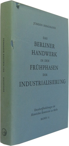 Das Berliner Handwerk in den Frühphasen der Industrialisierung.