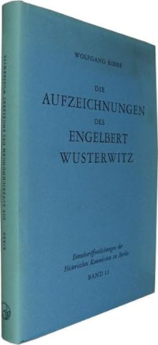 Die Aufzeichnungen des Engelbert Wusterwitz. Überlieferung, Edition und Interpretation einer spät...