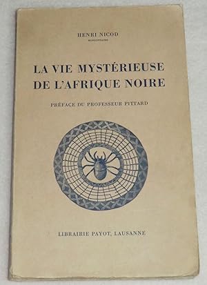 Image du vendeur pour LA VIE MYSTERIEUSE DE L'AFRIQUE NOIRE mis en vente par LE BOUQUINISTE