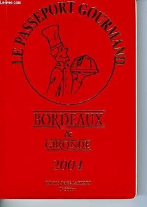 Seller image for LE PASSEPORT GOURMAND - BORDEAUX & GIRONDE 2004 for sale by Le-Livre