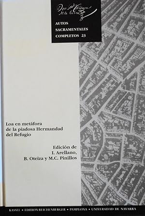 Seller image for Loa en metfora de la piadosa Hermandad del Refugio (Autos sacramentales completos de Calderon, edicion critica) for sale by School Haus Books