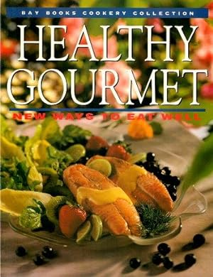Seller image for HEALTHY GOURMET : New Ways to Eat Well for sale by Grandmahawk's Eyrie