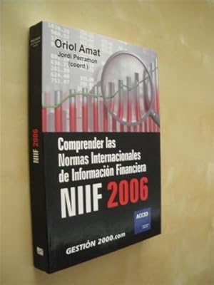 Bild des Verkufers fr COMPRENDER LAS NORMAS INTERNACIONALES DE INFORMACIN FINANCIERA NIIF 2006 zum Verkauf von LIBRERIA TORMOS