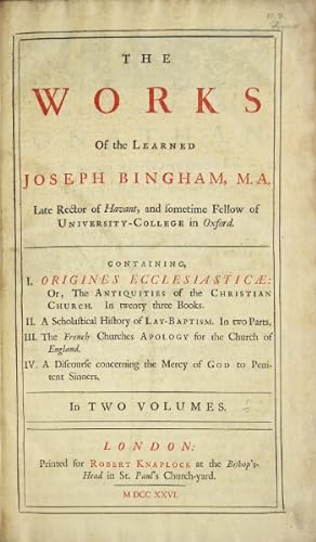 Seller image for The works of the learned Joseph Bingham . Containing I. Origines Ecclesiasticae: or, The antiquities of the Christian Church. In twenty three books. II. A scholastical history of lay-baptism. In two parts. III. The French churches apology for the Church of England. IV. A discourse concerning the mercy of God to penitent sinners. In two volumes for sale by Rulon-Miller Books (ABAA / ILAB)