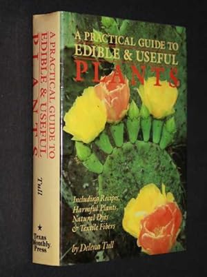 A Practical Guide to Edible & Useful Plants: Including Recipes, Harmful Plants, Natural Dyes & Te...