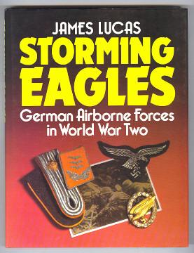 STORMING EAGLES - German Airborne Forces In World War Two