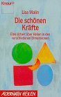 Die schönen Kräfte : eine Arbeit über Heilen in verschiedenen Dimensionen. [Lisa Malin], Knaur ; ...