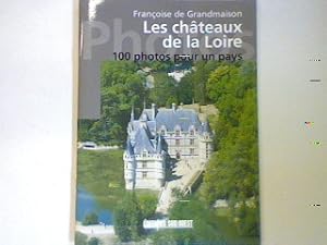 Seller image for 100 photos pour un pays - Les chateaux de la Loire for sale by books4less (Versandantiquariat Petra Gros GmbH & Co. KG)