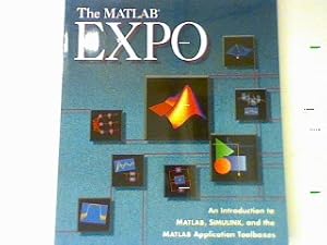 Bild des Verkufers fr The MATLAB Expo - An Introduction to MATLAB, SIMULINK and the MATLAB Application Toolboxes zum Verkauf von books4less (Versandantiquariat Petra Gros GmbH & Co. KG)