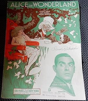 ALICE IN WONDERLAND: Novelty Fox-Trot Song. Featured by Eddie Cantor (SheetMusic).