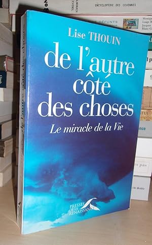 Seller image for DE L'AUTRE COTE DES CHOSES : Le Miracle De La Vie for sale by Planet's books