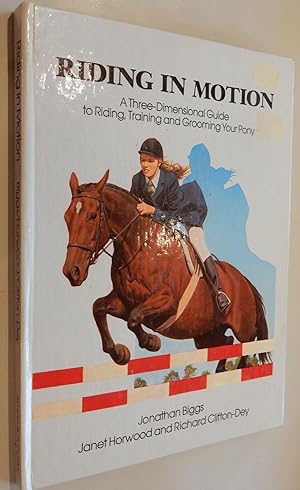 Seller image for RIDING IN MOTION: A Three-Dimensional Guide to Riding,Training & Grooming Your Pony. for sale by The Bookstall