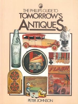 The Phillips guide to tomorrow's antiques.