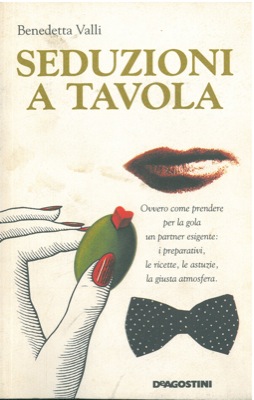 Bild des Verkufers fr Seduzioni a tavola. zum Verkauf von Libreria Piani