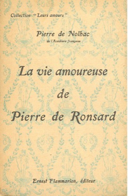 La vie amoureuse de Pierre de Ronsard.