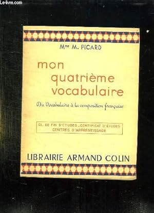 Bild des Verkufers fr MON QUATRIEME VOCABULAIRE. DU VOCABULAIRE A LA COMPOSITION FRANCAISE. zum Verkauf von Le-Livre