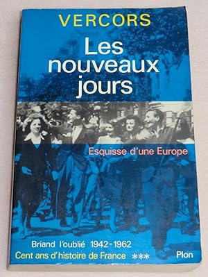Seller image for Cent ans d'Histoire de France - Tome 3 : Briand-l'oubli (1942-1962) - LES NOUVEAUX JOURS - Esquisse d'une Europe for sale by LE BOUQUINISTE