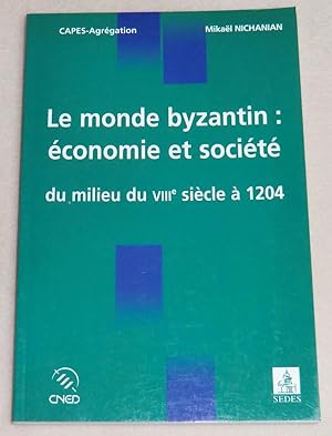 Image du vendeur pour LE MONDE BYZANTIN : ECONOMIE ET SOCIETE du milieu du VIIIe sicle  1204 mis en vente par LE BOUQUINISTE