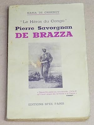 Seller image for PIERRE SAVORGNAN DE BRAZZA - "Le Hros du Congo" for sale by LE BOUQUINISTE