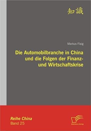 Imagen del vendedor de Die Automobilbranche in China und die Folgen der Finanz- und Wirtschaftskrise a la venta por AHA-BUCH GmbH