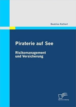 Seller image for Piraterie auf See: Risikomanagement und Versicherung for sale by AHA-BUCH GmbH