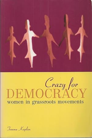 Crazy for Democracy Women in Grassroots Movements