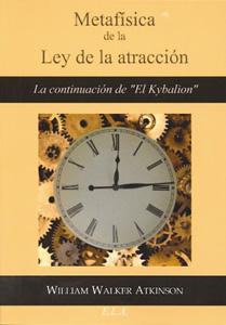 Imagen del vendedor de METAFISICA DE LA LEY DE LA ATRACCION: La continuacin de "El Kybalin" a la venta por KALAMO LIBROS, S.L.