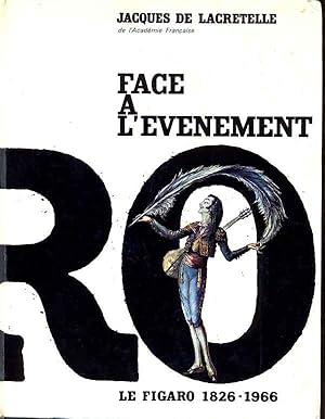 Face à l'évènnement. Le Figaro, 1826-1966.