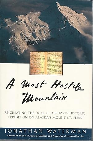 Seller image for A Most Hostile Mountain: Re-Creating the Duke of Abruzzi's Historic Expedition on Mount St. Elias for sale by Dorley House Books, Inc.