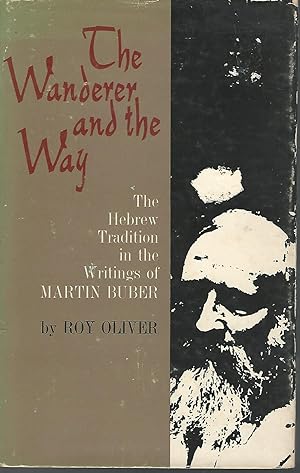 Imagen del vendedor de The Wanderer and the Way: The Hebrew Tradition in the Writings of Martin Buber a la venta por Dorley House Books, Inc.