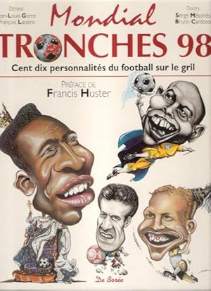 Imagen del vendedor de Mondial Tronches 98 : Cent Dix Personnalits Du Football sur Le Gril a la venta por Au vert paradis du livre