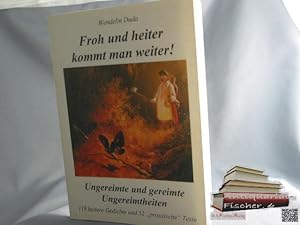 Bild des Verkufers fr Froh und heiter kommt man weiter! : ungereimte und gereimte Ungereimtheiten ; 118 heitere Gedichte und 52 "prosaische" Texte. zum Verkauf von Antiquariat-Fischer - Preise inkl. MWST