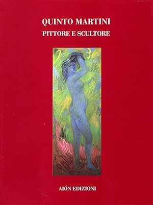 Seller image for Quinto Martini. 1908-1990. Pittore e Scultore for sale by Libro Co. Italia Srl