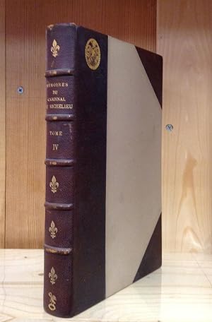 Image du vendeur pour Memoires du Cardinal de Richelieu: Tome Quatrieme (1624) mis en vente par Stephen Peterson, Bookseller