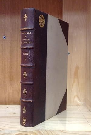 Image du vendeur pour Memoires du Cardinal de Richelieu: Tome Cinquieme (1625-1626) mis en vente par Stephen Peterson, Bookseller