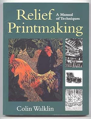 RELIEF PRINTMAKING: A MANUAL OF TECHNIQUES.