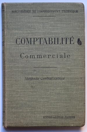 Imagen del vendedor de Comptabilit Commerciale - Les Procds modernes - La Mthode centralisatrice a la venta por Bouquinerie L'Ivre Livre
