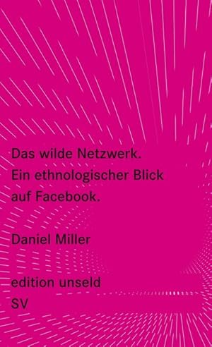 Bild des Verkufers fr Das wilde Netzwerk : Ein ethnologischer Blick auf Facebook zum Verkauf von AHA-BUCH GmbH