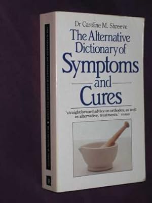 The Alternative Dictionary of Symptoms and Cures