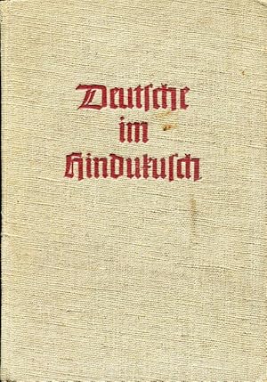 Deutsche im Hindukusch. Bericht der Deutschen Hindukusch-Expedition 1935 der Deutschen Forschungs...