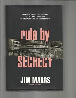 Immagine del venditore per RULE BY SECRECY. The Hidden History That Connects The Trilateral Commission, The Freemasons, And The Great Pyramids. venduto da Chris Fessler, Bookseller