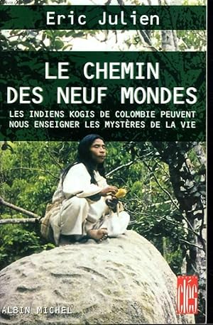 Seller image for LE CHEMIN DES NEUF MONDES. LES INDIENS KOGIS DE COLOMBIE PEUVENT NOUS ENSEIGNER LES MYSTERES DE LA VIE. for sale by Le-Livre